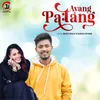 About Ayang Patang Song